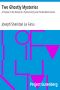 [Gutenberg 12828] • Two Ghostly Mysteries / A Chapter in the History of a Tyrone Family; and the Murdered Cousin